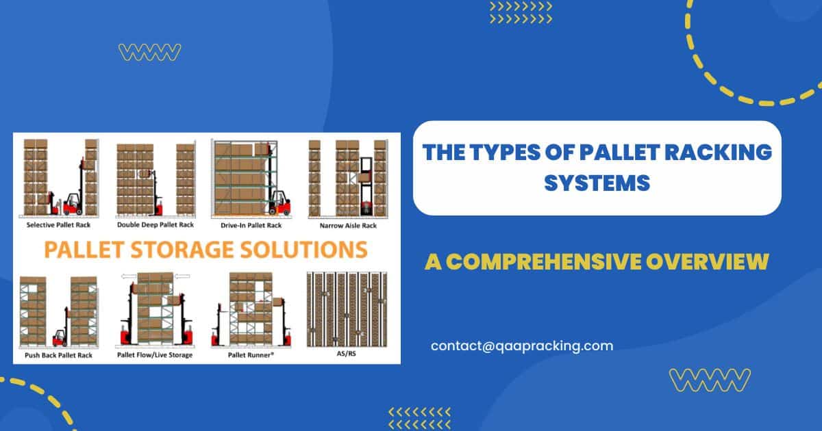 What Are the Types of Pallet Racking Systems? A Comprehensive Overview